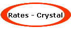 Rates - Crystal